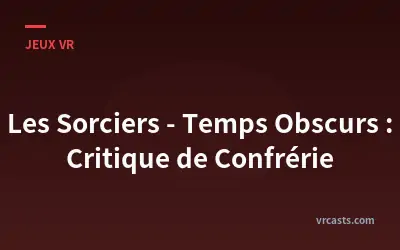 Les Sorciers - Temps Obscurs : Critique de Confrérie