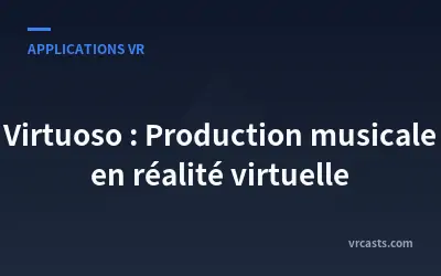Virtuoso : Production musicale en réalité virtuelle
