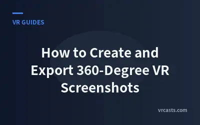 How to Create and Export 360-Degree VR Screenshots