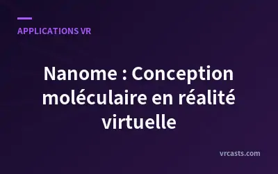 Nanome : Conception moléculaire en réalité virtuelle