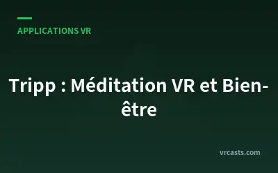 Tripp : Méditation VR et Bien-être
