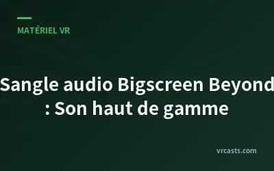Sangle audio Bigscreen Beyond : Son haut de gamme