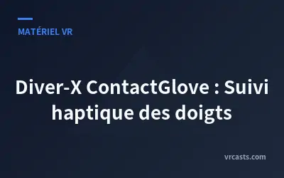 Diver-X ContactGlove : Suivi haptique des doigts