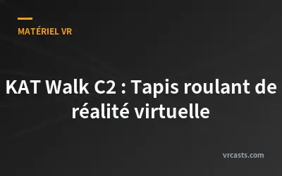 KAT Walk C2 : Tapis roulant de réalité virtuelle