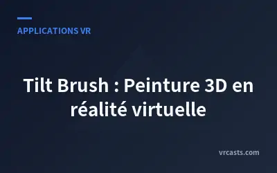 Tilt Brush : Peinture 3D en réalité virtuelle
