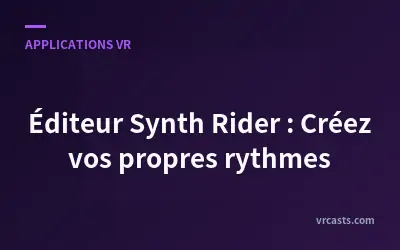 Éditeur Synth Rider : Créez vos propres rythmes