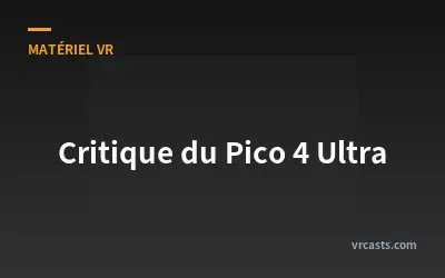 Critique du Pico 4 Ultra