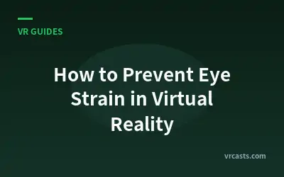 How to Prevent Eye Strain in Virtual Reality