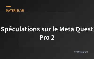 Spéculations sur le Meta Quest Pro 2