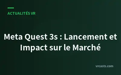 Meta Quest 3s : Lancement et Impact sur le Marché