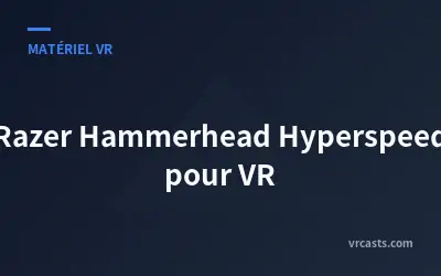 Razer Hammerhead Hyperspeed pour VR