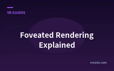 Foveated Rendering Explained