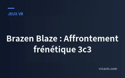 Brazen Blaze : Affrontement frénétique 3c3