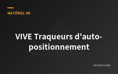 VIVE Traqueurs d'auto-positionnement