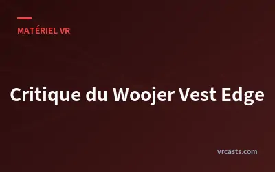 Critique du Woojer Vest Edge