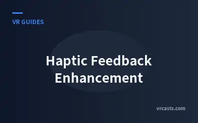 Haptic Feedback Enhancement