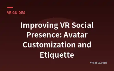 Improving VR Social Presence: Avatar Customization and Etiquette