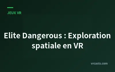 Elite Dangerous : Exploration spatiale en VR