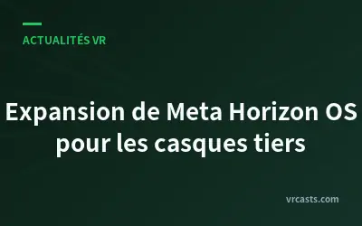 Expansion de Meta Horizon OS pour les casques tiers