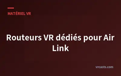 Routeurs VR dédiés pour Air Link