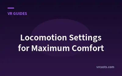 Locomotion Settings for Maximum Comfort