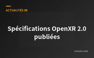 Spécifications OpenXR 2.0 publiées