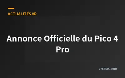 Annonce Officielle du Pico 4 Pro