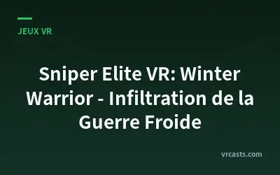 Sniper Elite VR: Winter Warrior - Infiltration de la Guerre Froide