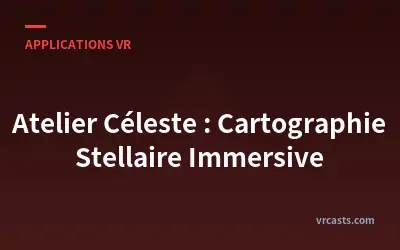 Atelier Céleste : Cartographie Stellaire Immersive