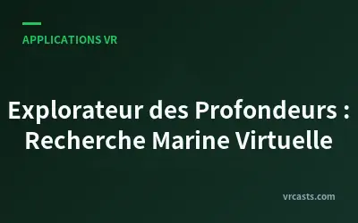 Explorateur des Profondeurs : Recherche Marine Virtuelle