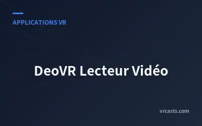 DeoVR Lecteur Vidéo