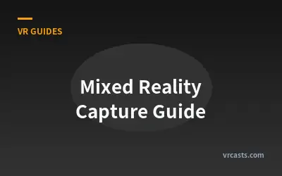 Mixed Reality Capture Guide