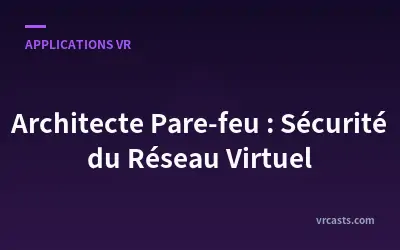 Architecte Pare-feu : Sécurité du Réseau Virtuel