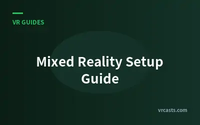 Mixed Reality Setup Guide