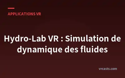 Hydro-Lab VR : Simulation de dynamique des fluides