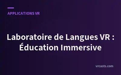 Laboratoire de Langues VR : Éducation Immersive