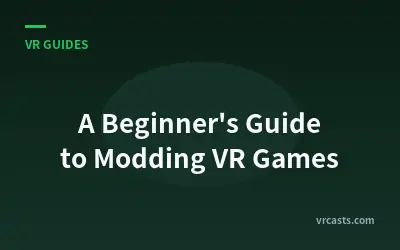 A Beginner's Guide to Modding VR Games
