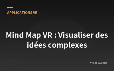 Mind Map VR : Visualiser des idées complexes