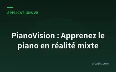 PianoVision : Apprenez le piano en réalité mixte