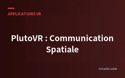 PlutoVR : Communication Spatiale