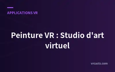 Peinture VR : Studio d'art virtuel