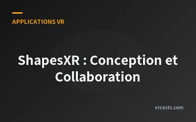 ShapesXR : Conception et Collaboration