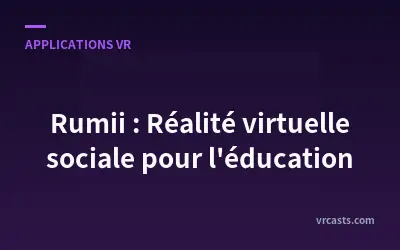 Rumii : Réalité virtuelle sociale pour l'éducation
