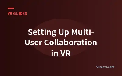 Setting Up Multi-User Collaboration in VR