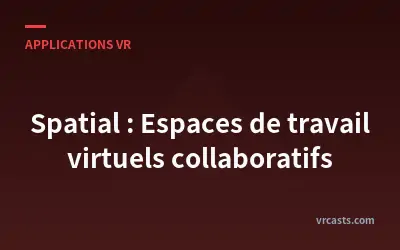 Spatial : Espaces de travail virtuels collaboratifs