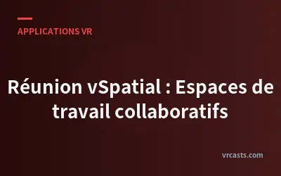 Réunion vSpatial : Espaces de travail collaboratifs