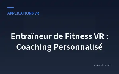 Entraîneur de Fitness VR : Coaching Personnalisé