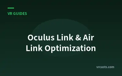 Oculus Link & Air Link Optimization
