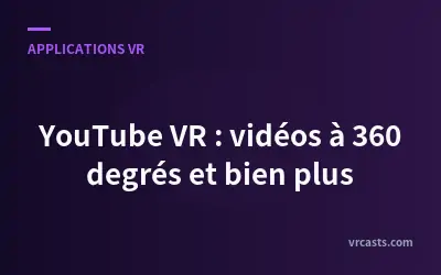 YouTube VR : vidéos à 360 degrés et bien plus