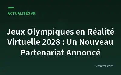 Jeux Olympiques en Réalité Virtuelle 2028 : Un Nouveau Partenariat Annoncé